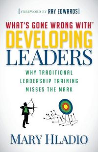 Cover image for Developing Leaders: Why Traditional Leadership Training Misses the Mark