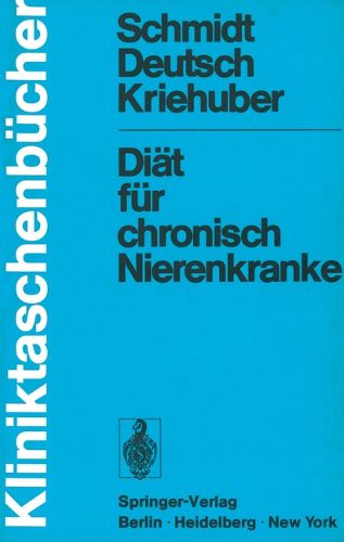 Diat fur chronisch Nierenkranke: Eine Diatfibel fur Orzte, Diatassistenten und Patienten