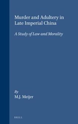 Cover image for Murder and adultery in Late Imperial China: A study of law and morality