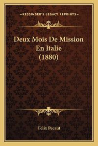 Cover image for Deux Mois de Mission En Italie (1880)