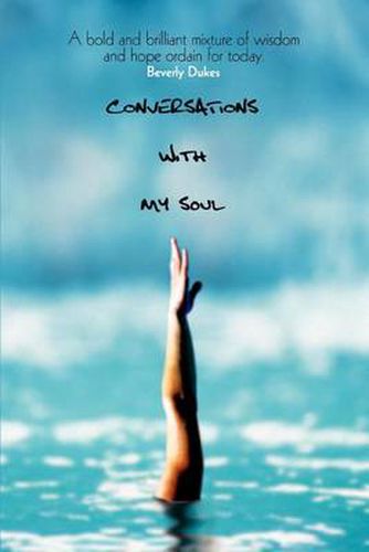 Cover image for Conversations with My Soul:A Bold and Brilliant Mixture of Wisdom and Hope Ordain for Today.: A Bold and Brilliant Mixture of Wisdom and Hope Ordain for Today.