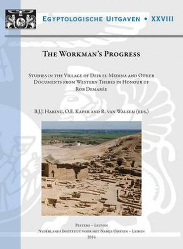 Cover image for The Workman's Progress: Studies in the Village of Deir el-Medina and Other Documents from Western Thebes in Honour of Rob Demaree