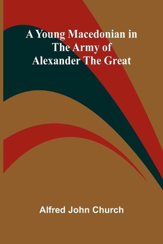 Cover image for A Young Macedonian in the Army of Alexander the Great