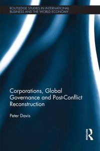 Cover image for Corporations, Global Governance and Post-Conflict Reconstruction