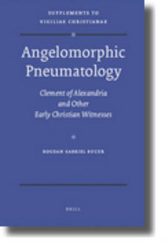 Angelomorphic Pneumatology: Clement of Alexandria and Other Early Christian Witnesses