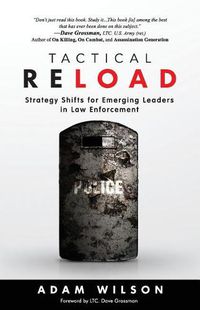 Cover image for Tactical Reload: Strategy Shifts for Emerging Leaders in Law Enforcement