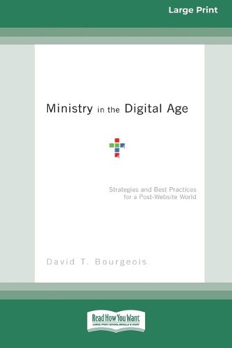 Cover image for Ministry in the Digital Age: Strategies and Best Practices for a Post-Website World (16pt Large Print Edition)