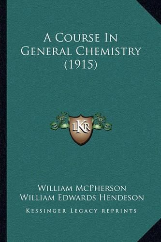 Cover image for A Course in General Chemistry (1915)