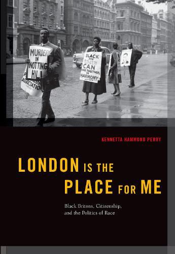 Cover image for London is the Place for Me: Black Britons, Citizenship and the Politics of Race
