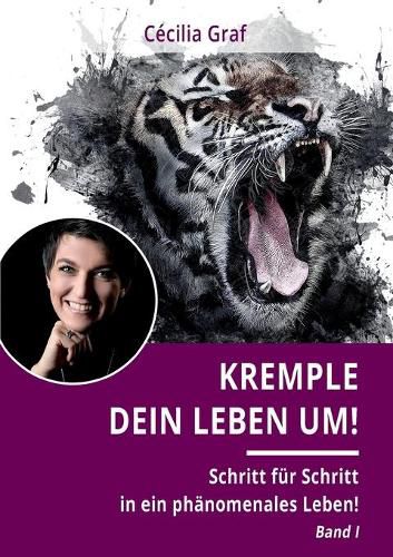 Cover image for Kremple Dein Leben um!: Schritt fur Schritt in ein phanomenales Leben!