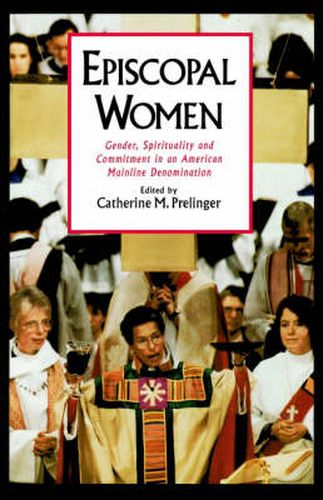 Cover image for Episcopal Women: Gender, Spirituality, and Commitment in an American Mainline Denomination