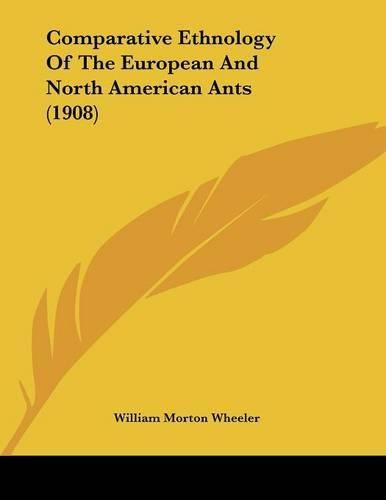 Comparative Ethnology of the European and North American Ants (1908)