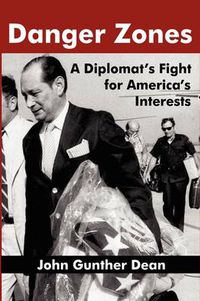 Cover image for Danger Zones: A Diplomat's Fight for America's Interests