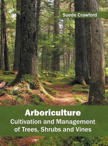 Cover image for Arboriculture: Cultivation and Management of Trees, Shrubs and Vines