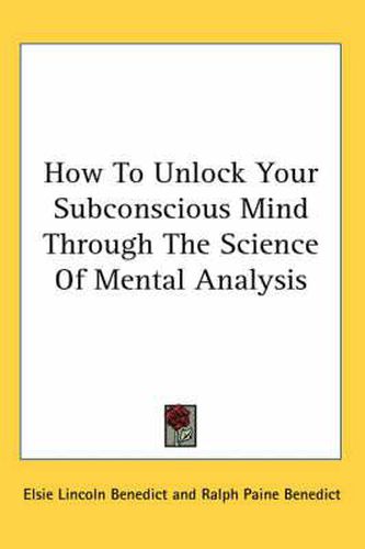 Cover image for How to Unlock Your Subconscious Mind Through the Science of Mental Analysis