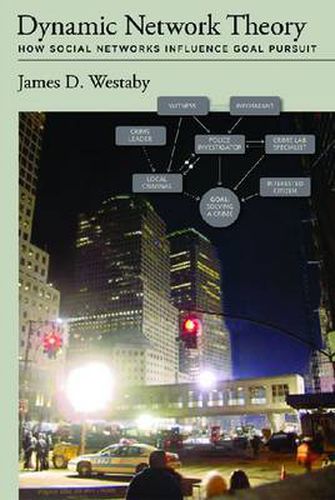 Cover image for Dynamic Network Theory: How Social Networks Influence Goal Pursuit
