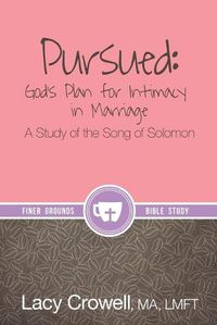 Cover image for Pursued: God's Plan for Intimacy in Marriage: A Study of the Song of Solomon