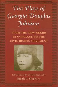 Cover image for The Plays of Georgia Douglas Johnson: From the  New Negro  Renaissance to the Civil Rights Movement