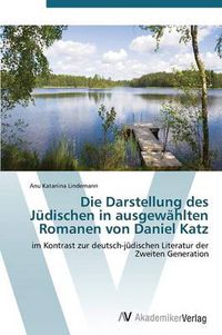 Cover image for Die Darstellung des Judischen in ausgewahlten Romanen von Daniel Katz