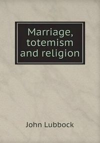 Cover image for Marriage, totemism and religion