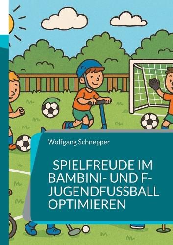 Cover image for Spielfreude im Bambini- und F-Jugendfussball optimieren