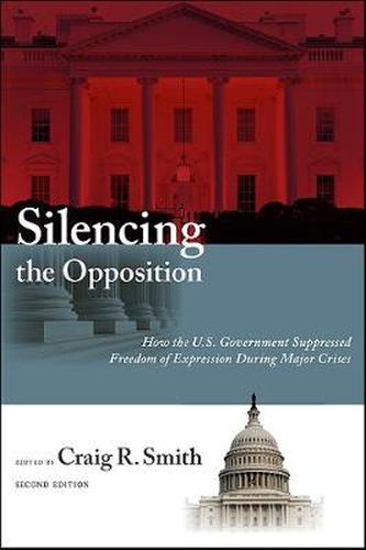 Silencing the Opposition: How the U.S. Government Suppressed Freedom of Expression During Major Crises, Second Edition