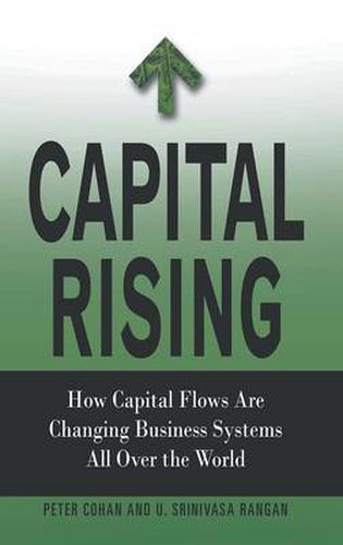 Cover image for Capital Rising: How Capital Flows Are Changing Business Systems All Over the World