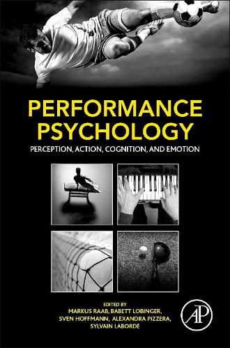 Cover image for Performance Psychology: Perception, Action, Cognition, and Emotion