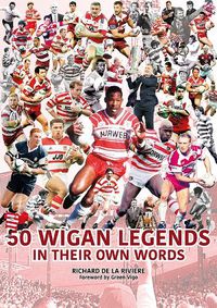 Cover image for 50 Wigan Legends in Their Own Words