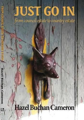 Cover image for Just Go in: From Council Estate to Country Estate