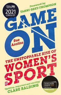 Cover image for Game On: Shortlisted for the Sunday Times Sports Book of the Year & Longlisted for the William Hill Sports Book of the Year