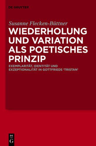 Cover image for Wiederholung Und Variation ALS Poetisches Prinzip: Exemplaritat, Identitat Und Exzeptionalitat in Gottfrieds 'Tristan