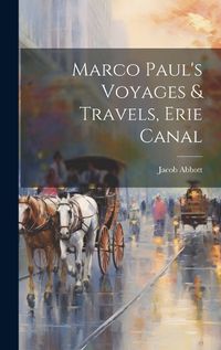 Cover image for Marco Paul's Voyages & Travels, Erie Canal