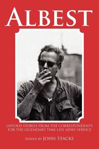 Cover image for Albest: Untold Stories from the Correspondents for the Legendary Time-Life News Service