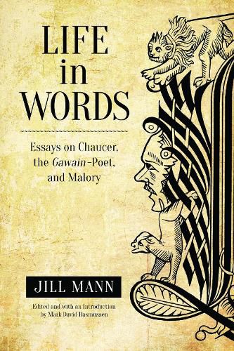 Cover image for Life in Words: Essays on Chaucer, the Gawain-Poet, and Malory