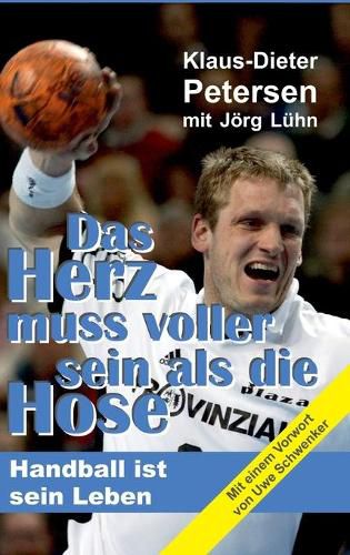 Cover image for Das Herz muss voller sein als die Hose: Handball ist sein Leben