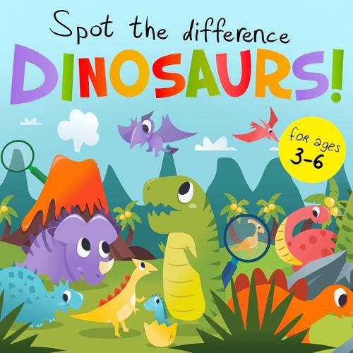 Cover image for Spot The Difference - Dinosaurs!: A Fun Search and Solve Book for 3-6 Year Olds