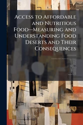 Cover image for Access to Affordable and Nutritious Fooda"Measuring and Understanding Food Deserts and Their Consequences