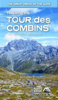 Cover image for Trekking the Tour Des Combins: Two-Way Guide: 1:40k Mapping; 10 Different Itineraries