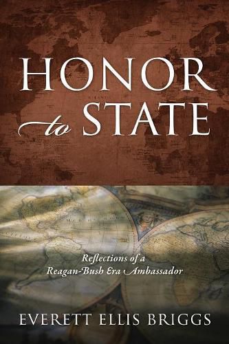 Cover image for Honor to State: Reflections of a Reagan-Bush Era Ambassador