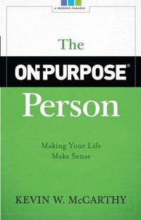 Cover image for The On-Purpose Person: Making Your Life Make Sense