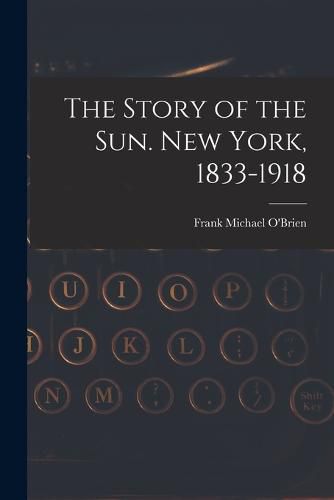 Cover image for The Story of the Sun. New York, 1833-1918