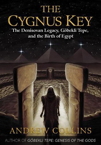 Cover image for The Cygnus Key: The Denisovan Legacy, Goebekli Tepe, and the Birth of Egypt