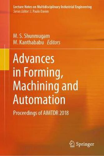 Cover image for Advances in Forming, Machining and Automation: Proceedings of AIMTDR 2018
