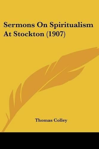 Cover image for Sermons on Spiritualism at Stockton (1907)