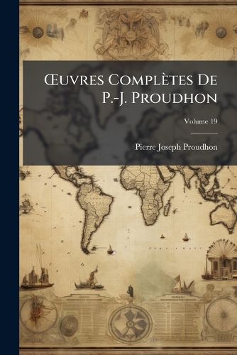 Cover image for Uvres Compltes de P.-J. Proudhon, Volume 19