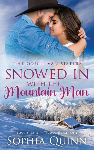 Cover image for Snowed In With the Mountain Man: A Sweet Small-Town Romance