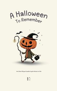 Cover image for A Halloween To Remember And Other Bilingual Swedish-English Stories for Kids