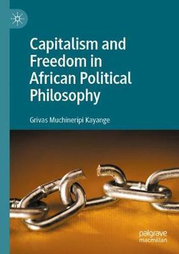 Cover image for Capitalism and Freedom in African Political Philosophy