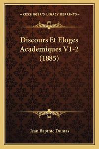 Cover image for Discours Et Eloges Academiques V1-2 (1885)